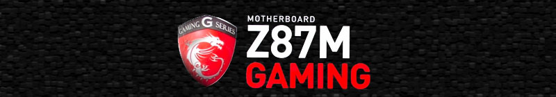 MSI Z87M Gaming: The Gamer's Spirit